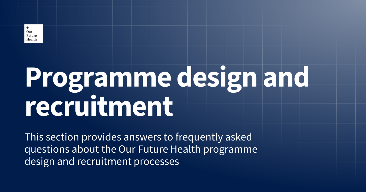 Programme design and recruitment | Our Future Health